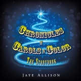 Chronicles of  Carols in Color -  Jaye Allison