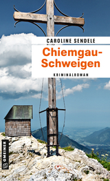 Chiemgau-Schweigen - Caroline Sendele