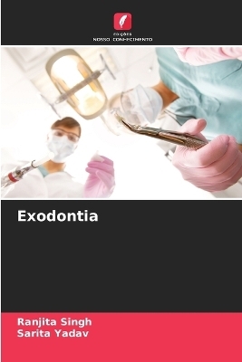 Exodontia - Ranjita Singh, Sarita Yadav