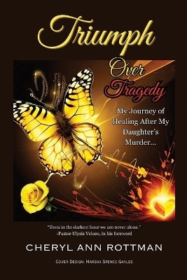 Triumph Over Tragedy - Cheryl Ann Rottman