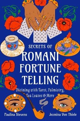 Secrets of Romani Fortune-Telling - Jezmina Von Thiele, Paulina Stevens