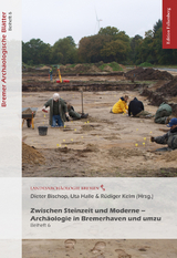 Zwischen Steinzeit und Moderne – Archäologie in Bremerhaven und umzu - 