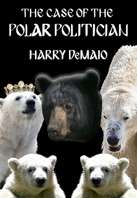 The Case of The Polar Politician (Octavius Bear 20) - Harry Demaio