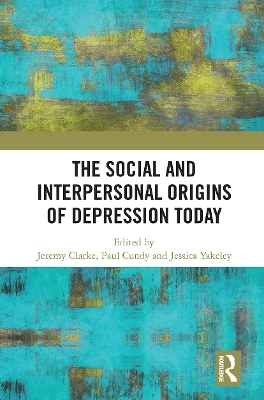 The Social and Interpersonal Origins of Depression Today - 