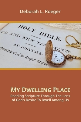 My Dwelling Place - Deborah L Roeger