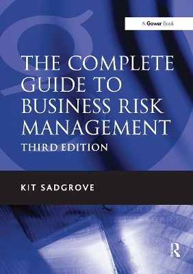 The Complete Guide to Business Risk Management - Kit Sadgrove