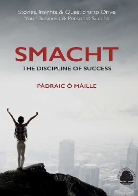 Smacht: The Discipline of Success - Padraic O Maille