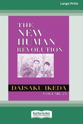 The New Human Revolution, vol. 24 [Large Print 16 Pt Edition] - Daisaku Ikeda