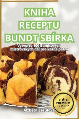 Kniha Receptu Bundt Sbírka -  Alzběta Zezulová