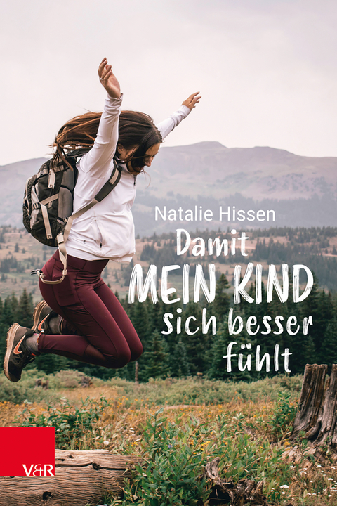 Damit mein Kind sich besser fühlt - Natalie Hissen