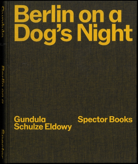 Berlin on a Dog’s Night - Gundula Schulze Eldowy, Peter Truschner