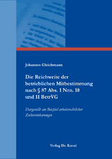 Die Reichweite der betrieblichen Mitbestimmung nach § 87 Abs. 1 Nrn. 10 und 11 BetrVG - Johannes Gleichmann