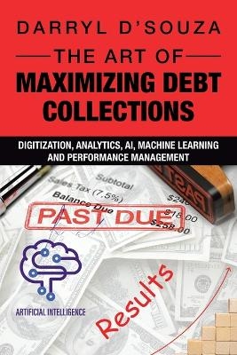 The Art of Maximizing Debt Collections - Darryl D'Souza