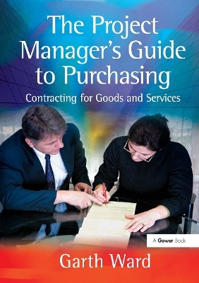 The Project Manager's Guide to Purchasing - Garth Ward