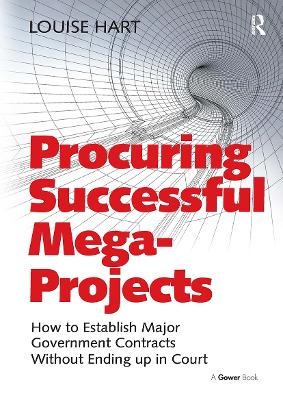 Procuring Successful Mega-Projects - Louise Hart