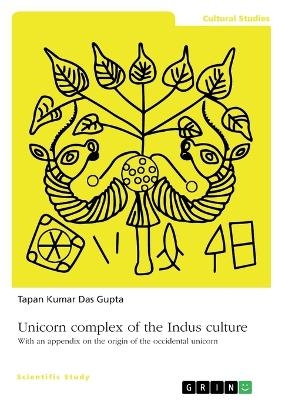 Unicorn complex of the Indus culture - Tapan Kumar Das Gupta