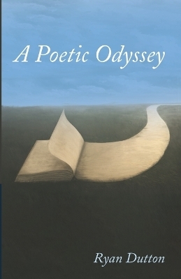 A Poetic Odyssey - Ryan Dutton