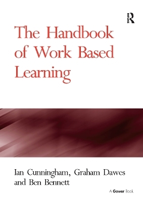 The Handbook of Work Based Learning - Ian Cunningham, Graham Dawes