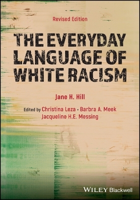 The Everyday Language of White Racism - Jane H. Hill, Christina Leza, Barbra A. Meek, Jacqueline Messing