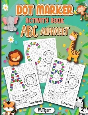 Dot Markers Activity Book ABC Alphabet -  Wutigerr