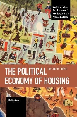 The Political Economy of Housing - Sila Demirors