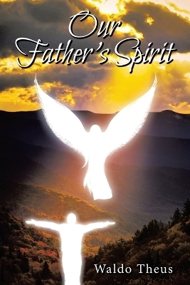 Our Father's Spirit - Waldo Theus