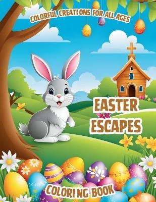 Easter Escapes Coloring Book - Scott E Bowser