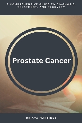 Prostate Cancer - Dr Ava Martinez