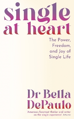 Single at Heart - Dr Bella DePaulo