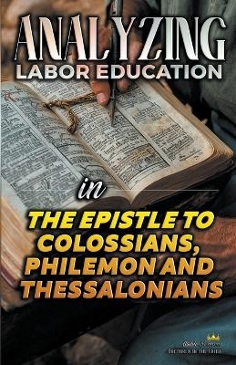 Analyzing Labor Education in the Epistles to Colossians, Philemon and Thessalonians - Bible Sermons