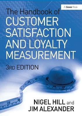 The Handbook of Customer Satisfaction and Loyalty Measurement - Nigel Hill, Jim Alexander