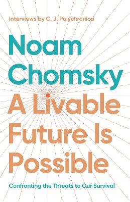 A Livable Future is Possible - Noam Chomsky, C.J. Polychroniou