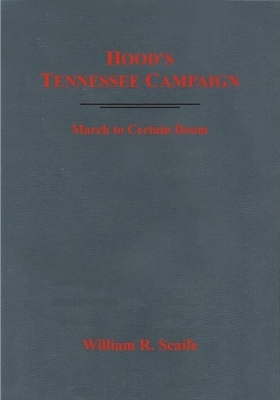 Hood’S Tennessee Campaign - William Scaife