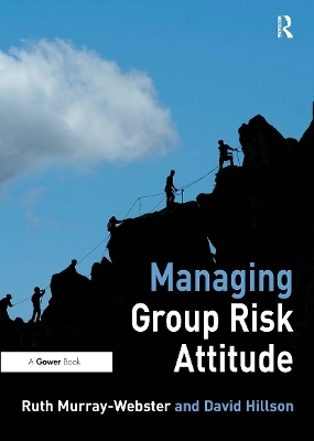 Managing Group Risk Attitude - Ruth Murray-Webster, David Hillson