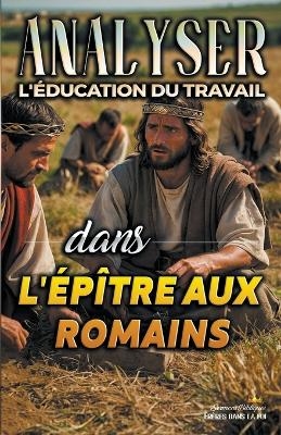 Analyser L'éducation du Travail dans l'épître aux Romains - Sermons Bibliques