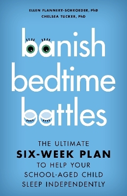 Banish Bedtime Battles - Ellen Flannery-Schroeder, Chelsea Tucker