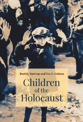 Children of the Holocaust - Professor Paul R. Bartrop, Eve E. Grimm