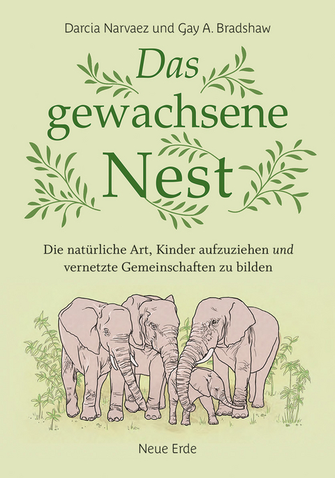 Das gewachsene Nest - Darcia Narvaez, Gay A. Bradshaw