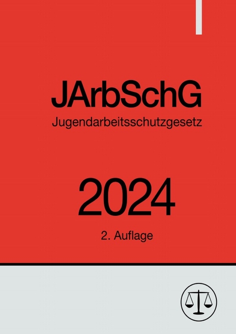 Jugendarbeitsschutzgesetz - JArbSchG 2024 - Ronny Studier