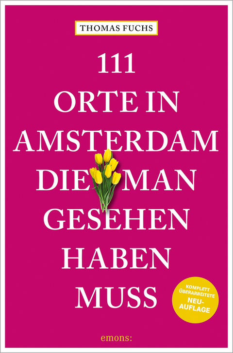 111 Orte in Amsterdam, die man gesehen haben muss - Thomas Fuchs