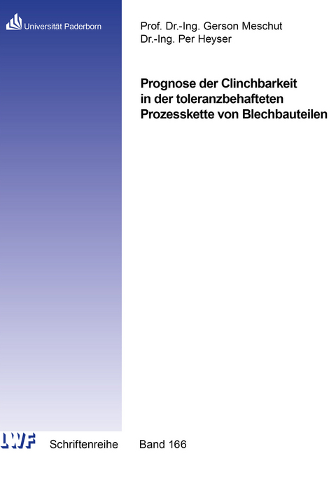 Prognose der Clinchbarkeit in der toleranzbehafteten Prozesskette von Blechbauteilen - Per Heyser