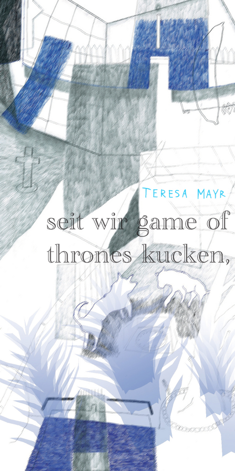 Teresa Mayr - seit wir game of thrones kucken, schlafe ich auf dem bauch - Mayr Teresa