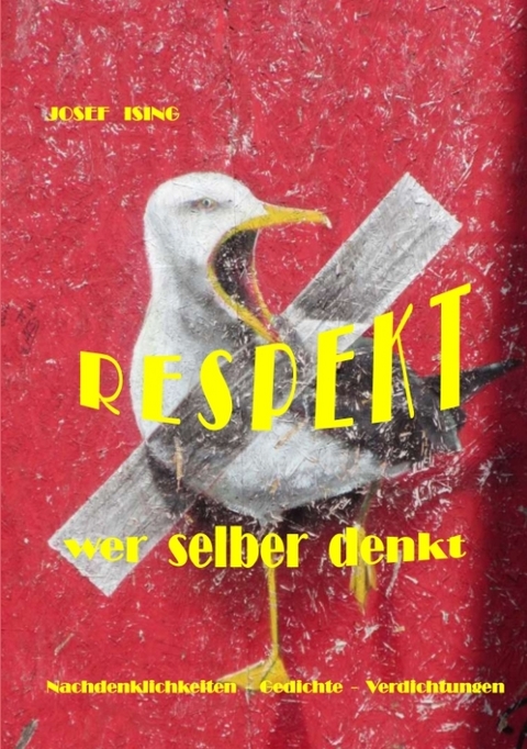 RESPEKT WER SELBER DENKT - Josef Ising