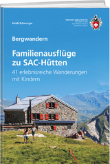 Familienausflüge zu SAC-Hütten - Heidi Schwaiger