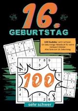 16. Geburtstag- Sudoku Geschenkbuch - Geburtstage mit Sudoku