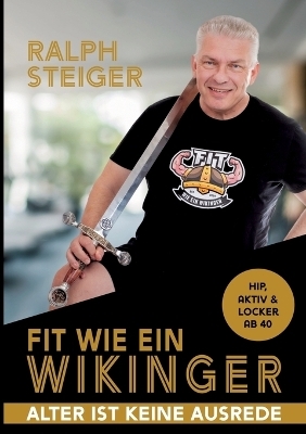 Fit wie ein Wikinger - Ralph Steiger