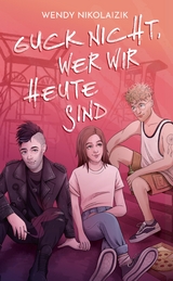 Guck nicht, wer wir heute sind - Wendy Nikolaizik