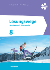 Lösungswege Mathematik Oberstufe 8, Arbeitsheft + E-Book - Freiler, Philipp; Marsik, Julia; Mayer, Florian; Olf, Markus; Wittberger, Markus