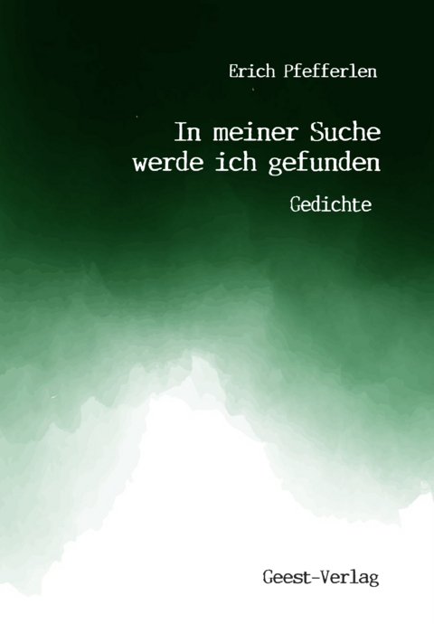 In meiner Suche werde ich gefunden - Erich Pfefferlen