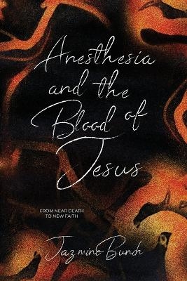 Anesthesia and the Blood of Jesus - Jazmine Bunch